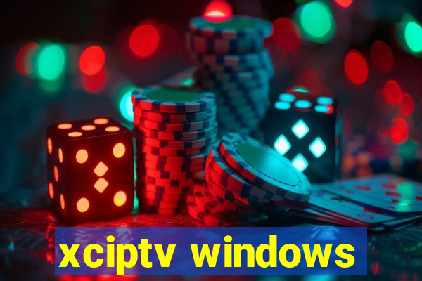 xciptv windows